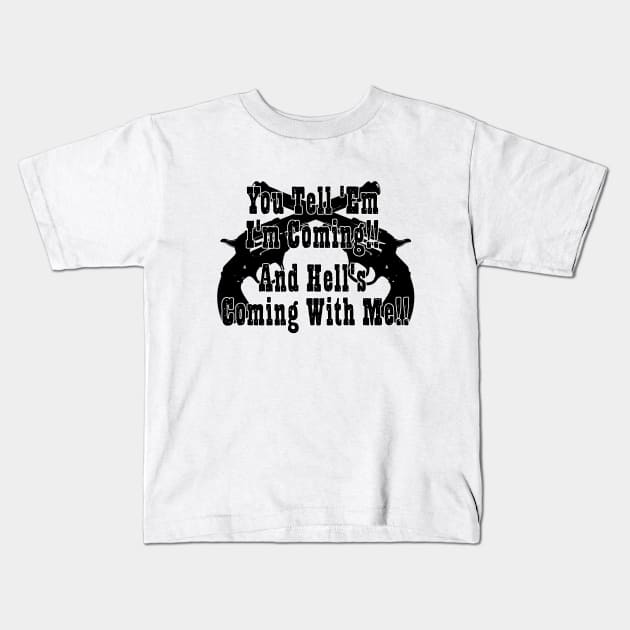 Hells Coming With Me Kids T-Shirt by CANJ72